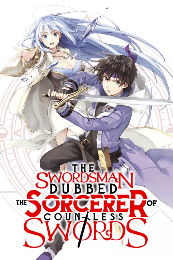 The Swordsman Dubbed the Sorcerer of Countless Swords (Official)