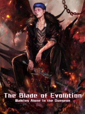 The Blade of Evolution-Walking Alone in the Dungeon