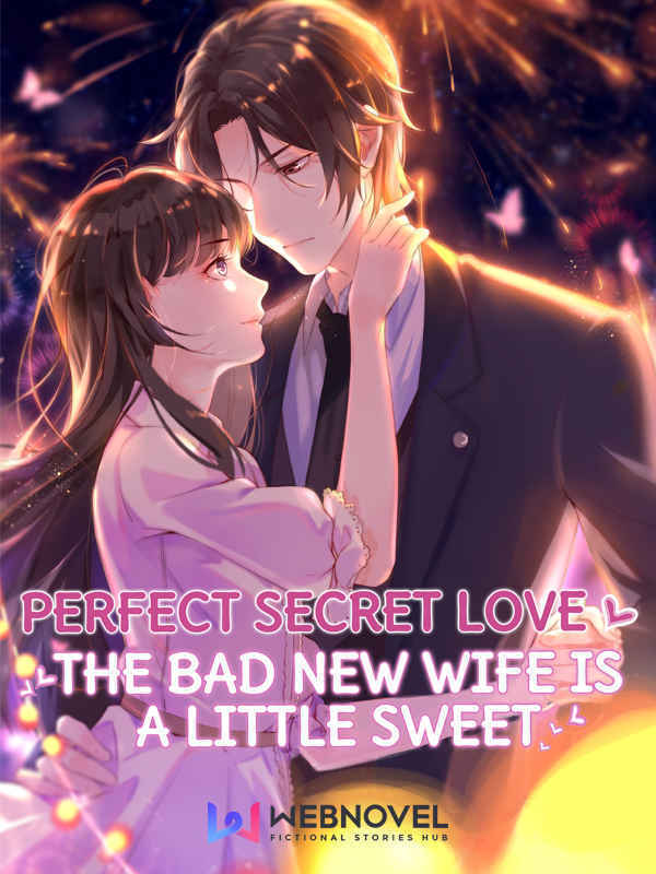 Perfect secret love : the bad new wife is a little sweet