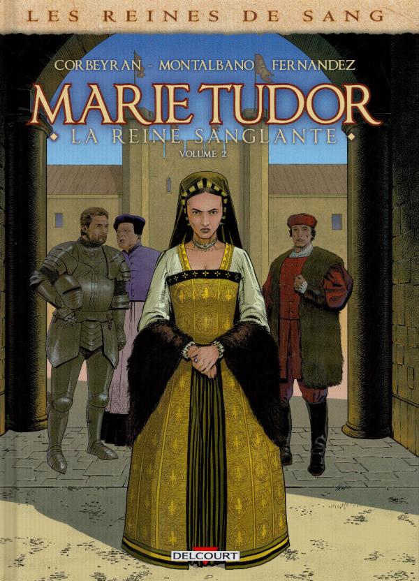 Les reines de sang - Marie Tudor, la reine sanglante