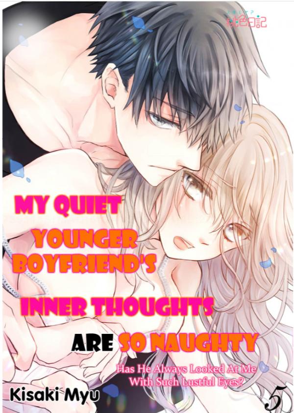 My Quiet Younger Boyfriend's Inner Thoughts are So Naughty: Has He Always Looked at Me With Such Lustful Eyes? (Official)